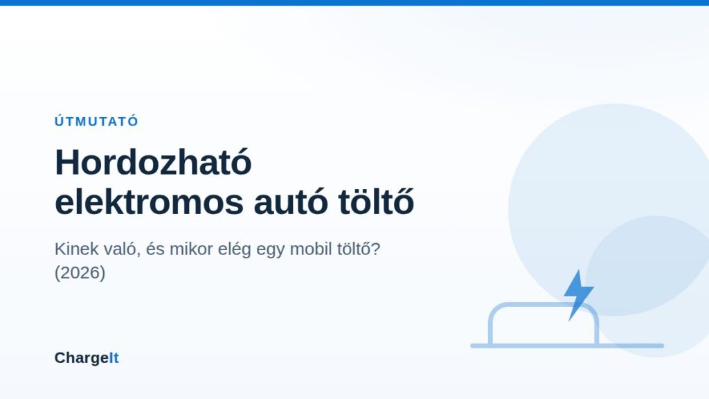 Hordozható elektromos autó töltő – konnektoros és 3 fázisú mobil EV töltő